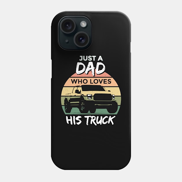 Just a Dad Who Loves His Truck Phone Case by Vilmos Varga