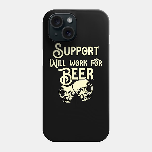 Support will work for beer design. Perfect present for mom dad friend him or her Phone Case by SerenityByAlex