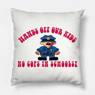 NO COPS IN SCHOOLS! Pillow