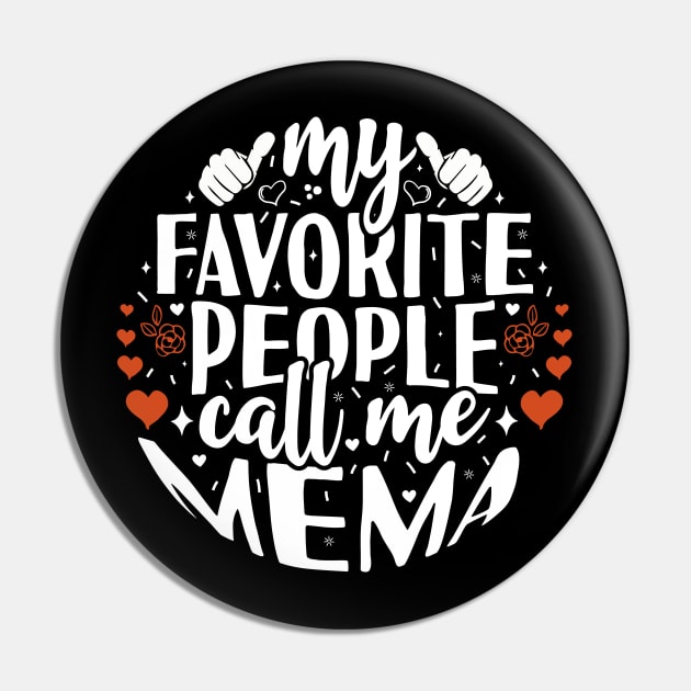 My Favorite People Call Me Mema Pin by Tesszero