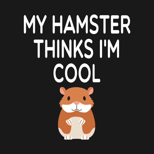 My Hamster Thinks I'm Cool / Hamster Mom , Hamster, Funny Hamster , Hamster Lover, Hamster Owner, Hamster Gift, Hamster Mom hamster illustration idea design by First look