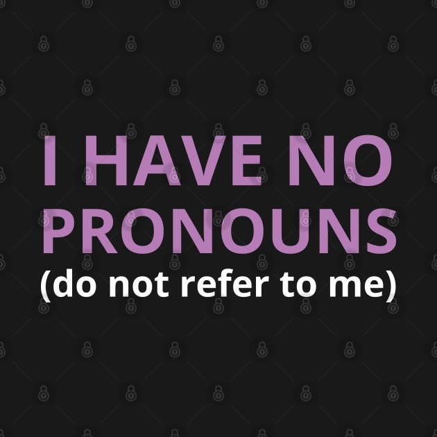 i have no pronouns do not refer to me by mdr design