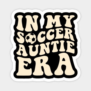 In my Soccer Auntie Era Magnet