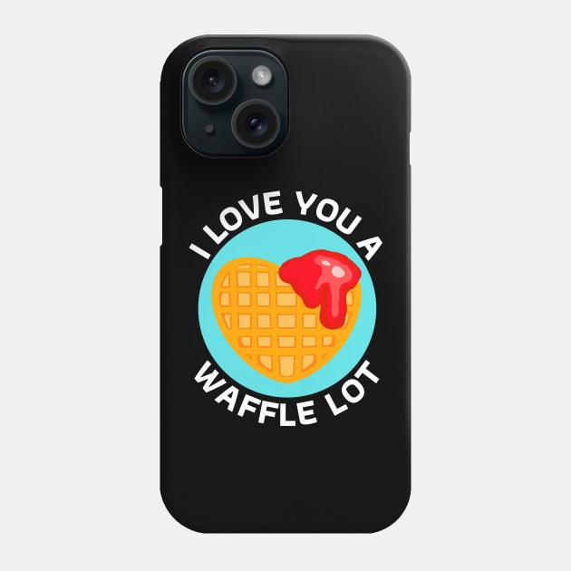 I Love You A Waffle Lot | Waffle Pun Phone Case by Allthingspunny