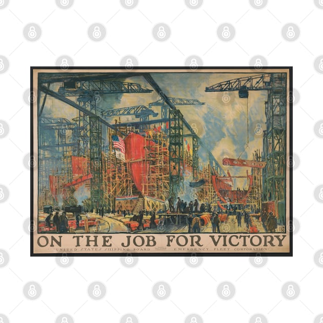 On The Job For Victory - United States Shipping Board - Emergency Fleet Corporation - WWII Poster by Oldetimemercan