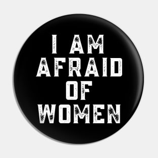 I am afraid of women, offensive adult humor 1 Pin