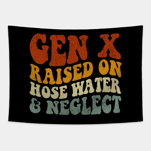 GEN X raised on hose water and neglect Humor Generation X Tapestry by Emily Ava 1