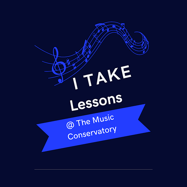 I Take Lessons At The Music Conservatory by musicconservatory