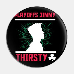 Playoffs Jimmy Buckets THIRSTY C Pin