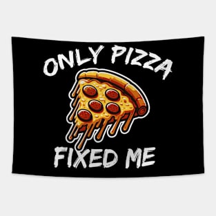 ONLY PIZZA FIXED ME Tapestry