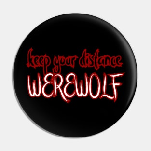 Keep your distance Werewolf Pin