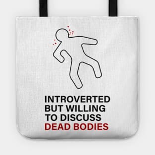 Introverted but willing to discuss Dead Bodies Tote