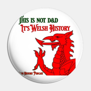 Not D&D it's Welsh History Pin