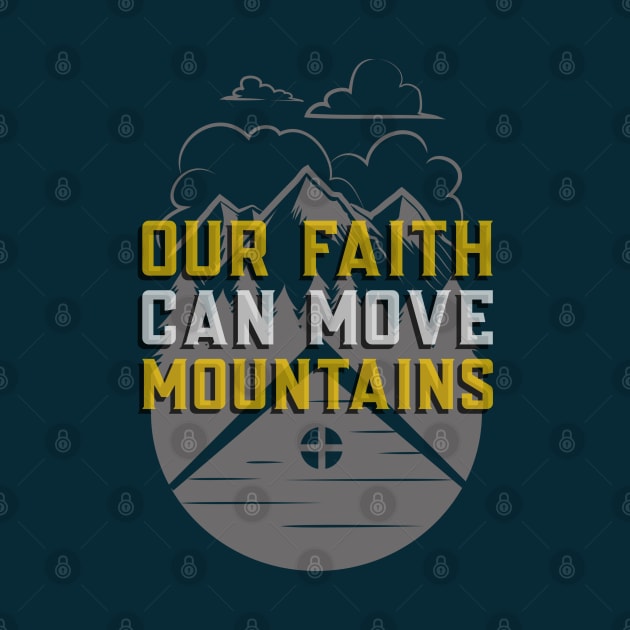 Matthew 17:20 Bible Verse Our Faith Can Move Mountains - Christian by ChristianShirtsStudios