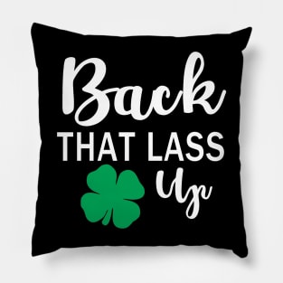 back that lass up funny st patricks day Pillow