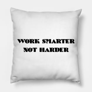 Work Smarter Not Harder Pillow