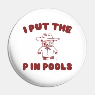 I Put The P In Pools Shirt / Funny Meme Shirt / Swimming Shirt / Vintage Cartoon Pin