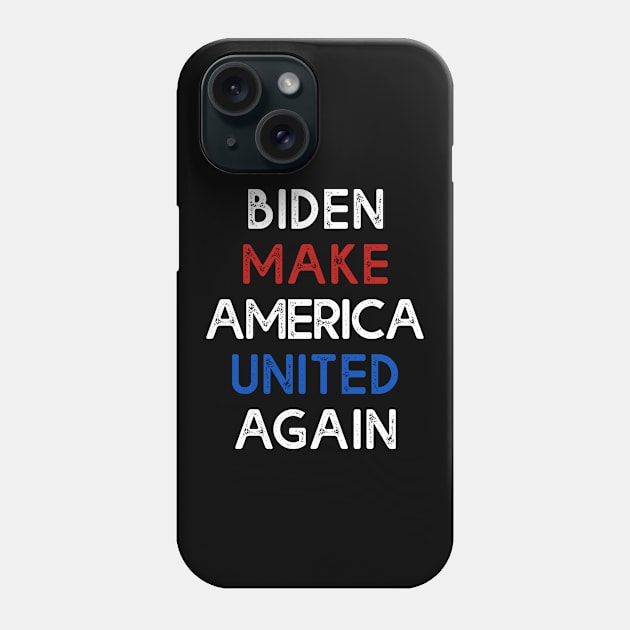 Biden Make America United Again T-shirt Biden 2020 Phone Case by soccer t-shirts