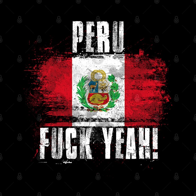 Peru Fuck Yeah! Wartorn Distressed Flag by Family Heritage Gifts