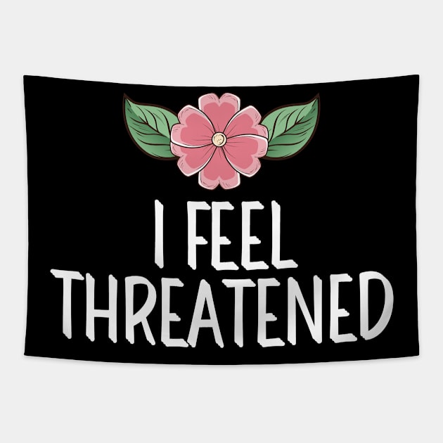 #IFeelThreatened I Feel Threatened Tapestry by AwesomeDesignz