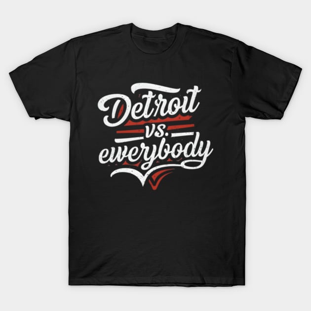 Disover Detroit vs everybody - Detroit Vs Everybody - T-Shirt