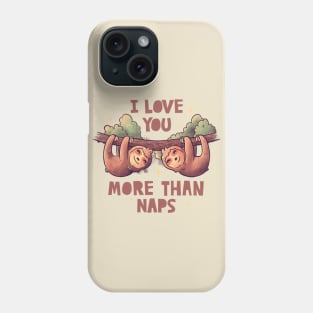 I Love You More Than Naps Cute Lover Lazy Gift Phone Case
