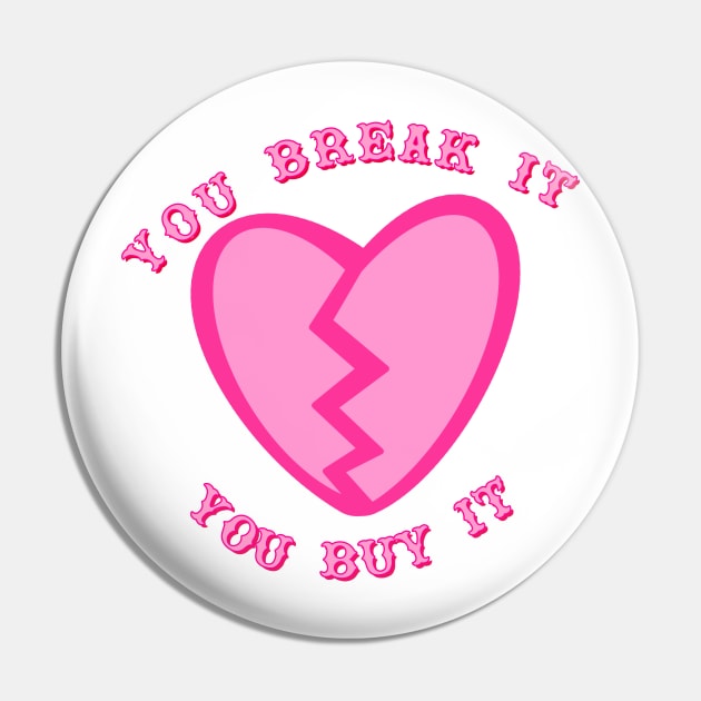 You Break It You Buy It Heartbreaker Valentine’s Day Western Aesthetic Pin by Asilynn