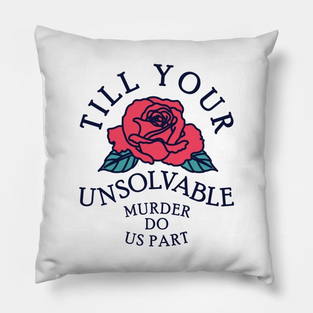 Till Your Unsolvable Murder Pillow by redbarron