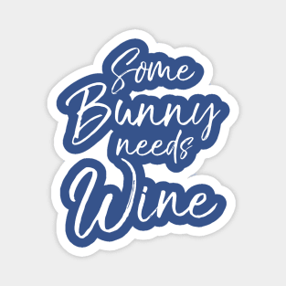 Some Bunny Needs Wine 1 Magnet