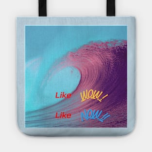 Like Wow! Like Now!! Tote