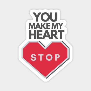 Valentine's Day: You make my heart stop Magnet