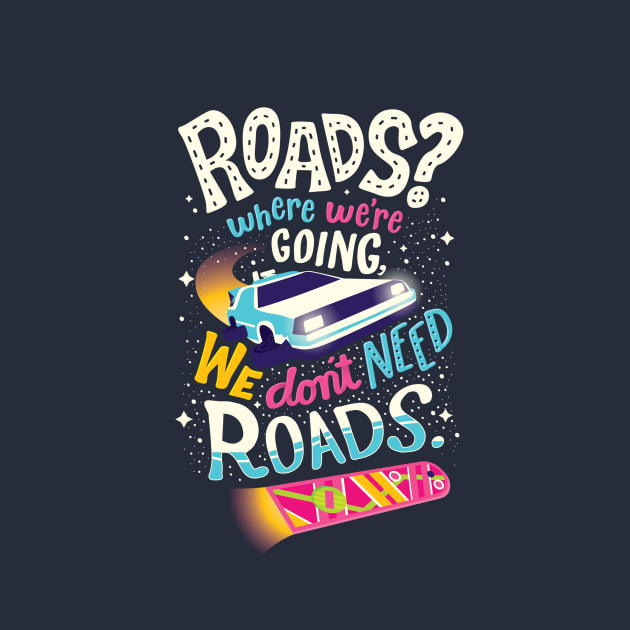 We Don't Need Roads Back To The Future TShirt TeePublic