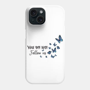 you get  lost follow us Phone Case