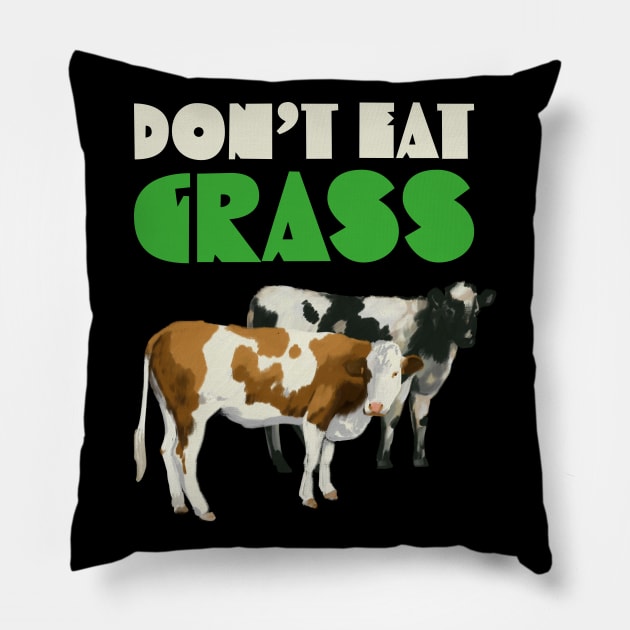 Dont Eat Grass Pillow by okpinsArtDesign