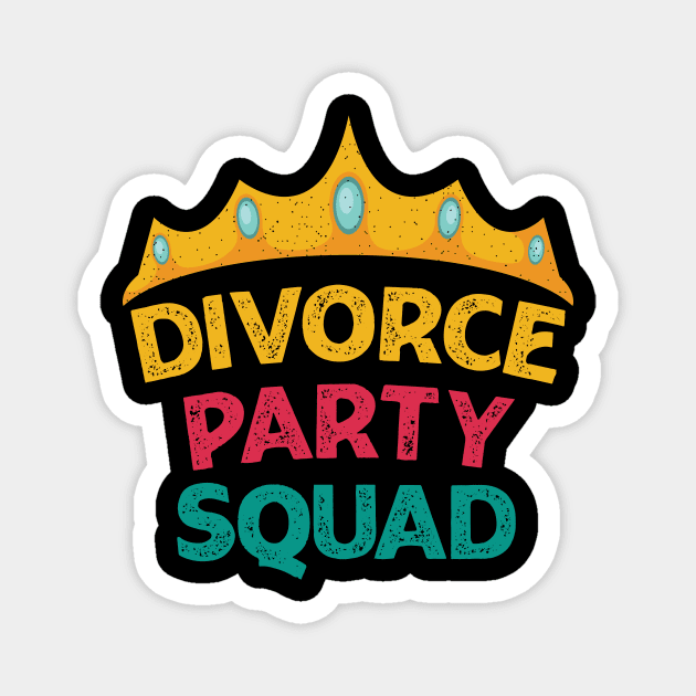 Divorce Party Squad For Divorcee Queen Magnet by POD Anytime