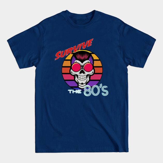 Survive The 80s - 1980s - T-Shirt