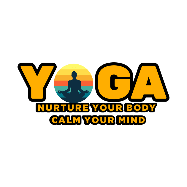 Yoga Nurture Your Body Calm Your Mind by Quotigner