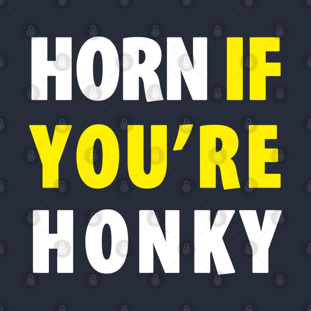 Horn if You're Honkey by TipsyCurator