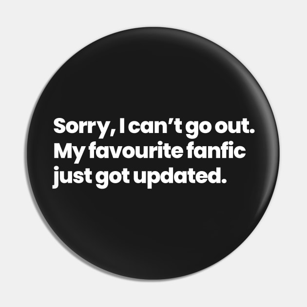 Sorry, I cannot go out. My favourite fanfic just got updated - British Canadian English Pin by VikingElf