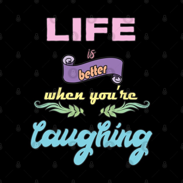 Laugh Quote by DeesDeesigns