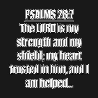 Psalms 28:7 King James Version (KJV) T-Shirt