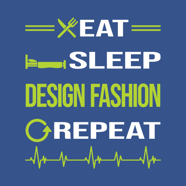 Disover Funny Eat Sleep Repeat Fashion Design - Fashion Design - T-Shirt