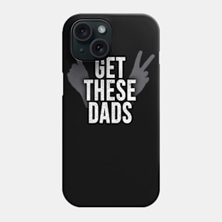 Gets These Dads Phone Case