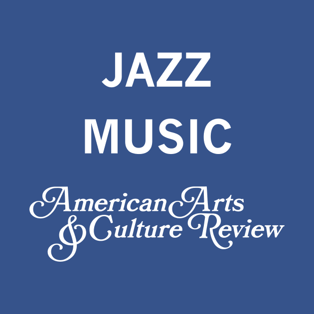 JAZZ MUSIC by American Arts & Culture Review