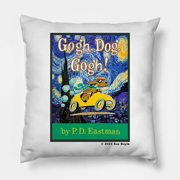 Gogh, Dog. Gogh! Pillow by SuzDoyle