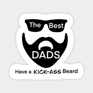 The Best Dads Have A Kick-Ass Beard! Magnet