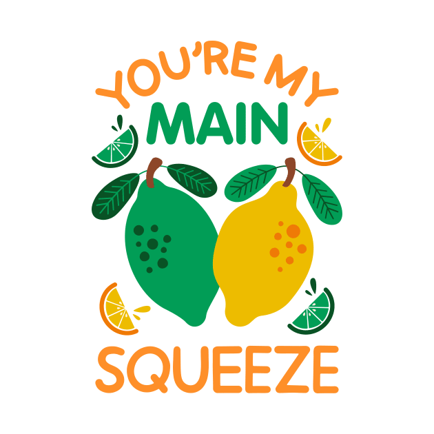 You're My Main Squeeze - Citrus Love Pun by carriecantwell