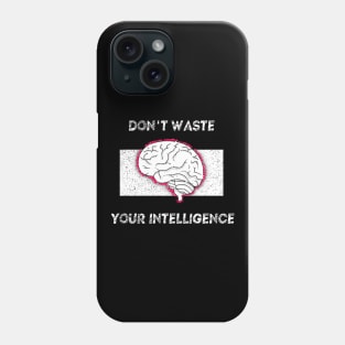 "Don't waste your intelligence"  Brain with cool style. Phone Case