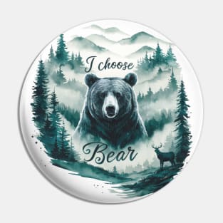 I Choose the Bear funny Pin