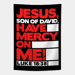 Luke 18:38 Have Mercy On Me! Tapestry